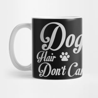 Dog hair don't care Mug